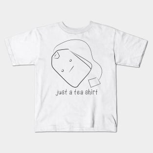 Just a Tea Shirt Kids T-Shirt